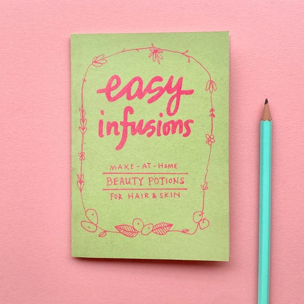 Easy Infusions: Make-at-Home Beauty Potions | riso booklet | 8 pages