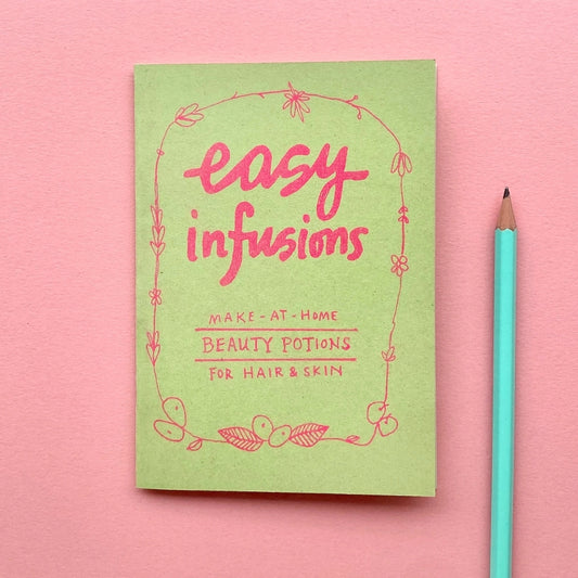 Easy Infusions: Make-at-Home Beauty Potions | riso booklet | 8 pages